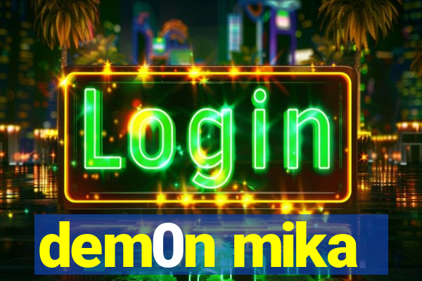 dem0n mika